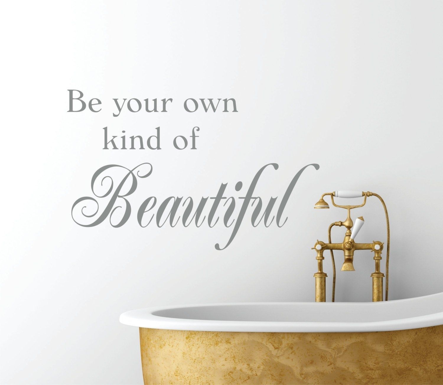 Be Your Own Kind Of Beautiful Vinyl Wall Decal // Bathroom Decor In Be Your Own Kind Of Beautiful Wall Art (View 13 of 20)