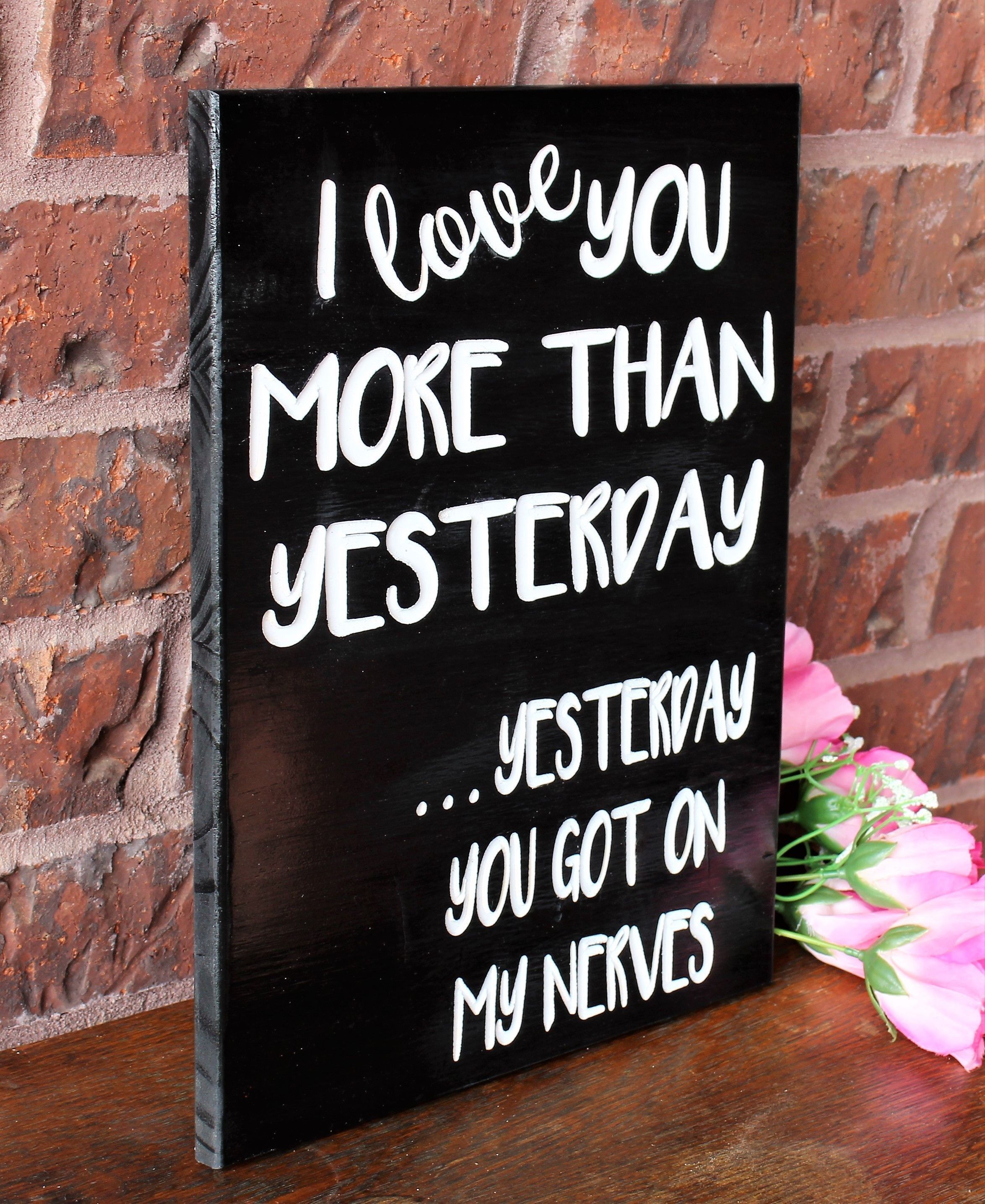 I Love You More Than Yesterday Carved Wood Sign, Funny Quote Wall In Wood Wall Art Quotes (Photo 20 of 20)