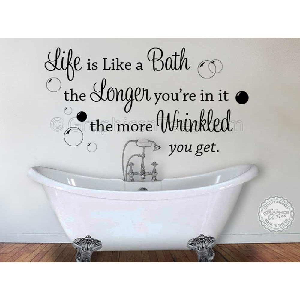 Life Is Like A Bath, Bathroom Wall Sticker Quote Decor Decal Inside Bathroom Wall Art (View 19 of 20)