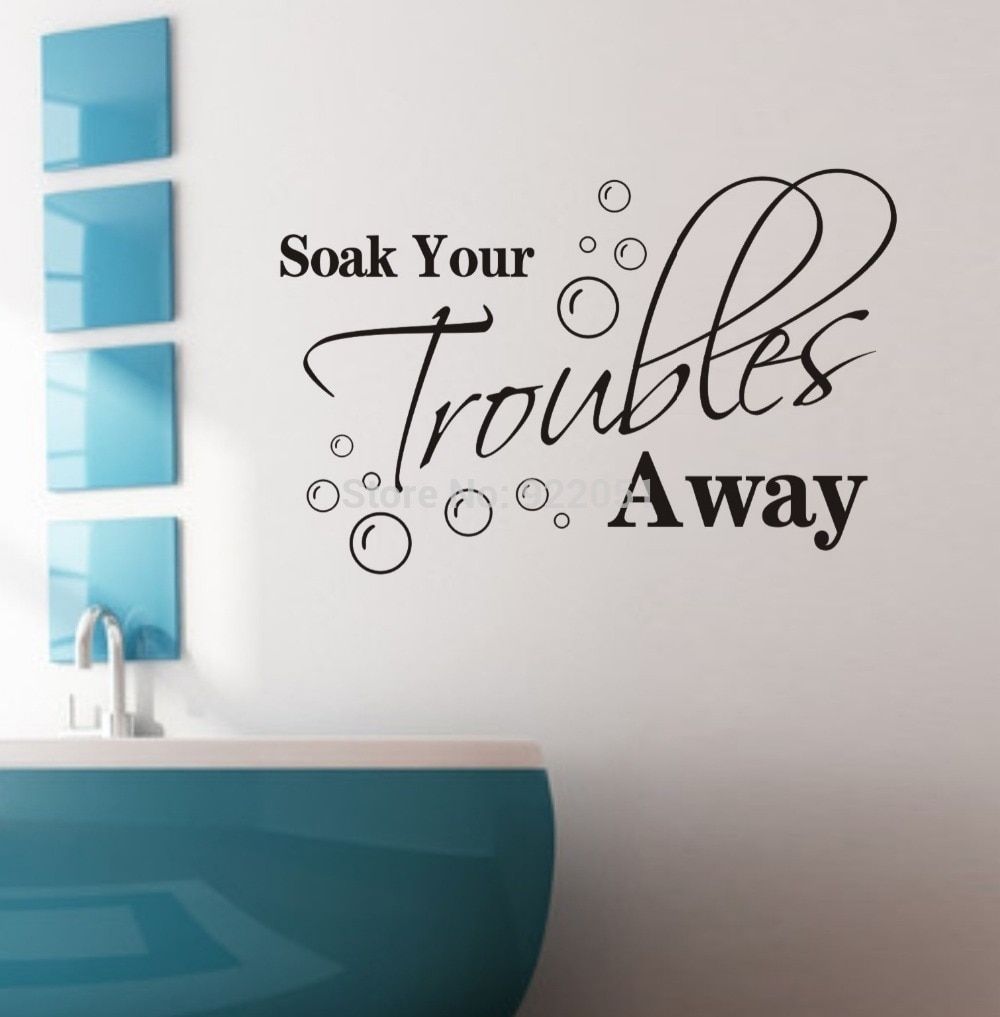 Soak Your Troubles Away Removable Wall Decals Quotes Inspirational Inside Inspirational Quotes Wall Art (View 2 of 20)